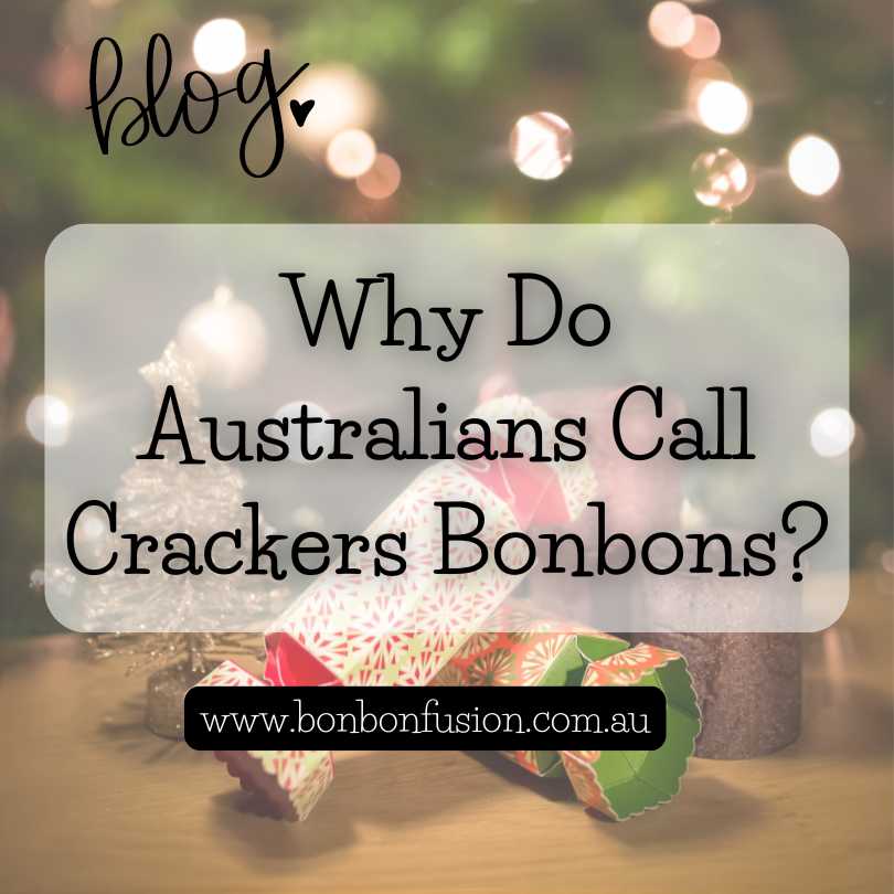 Why Do Australians Call Crackers Bonbons?